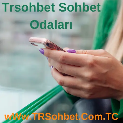 Trsohbet Sohbet Odaları